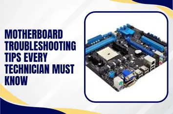8 Basic Motherboard Troubleshooting Tips Every Technician Must Know